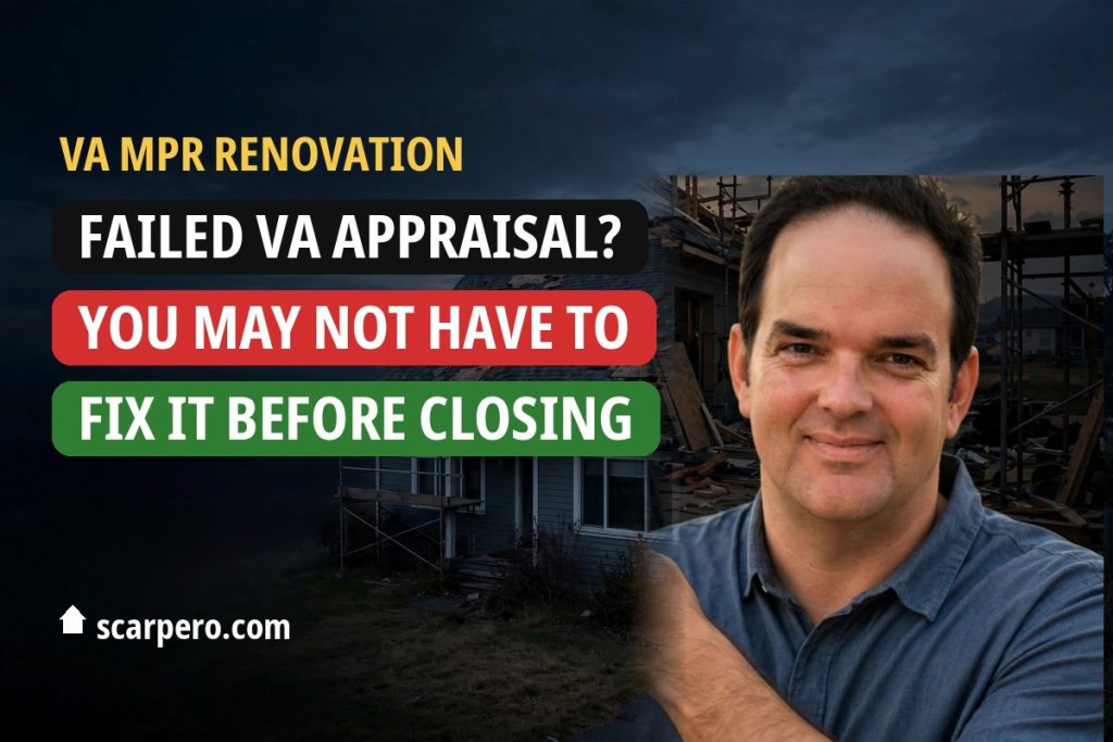 VA MPR renovation: failed VA appraisal, you may not have to fix it before closing